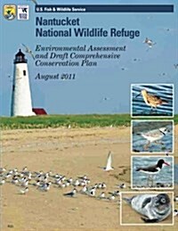 Nantucket National Wildlife Refuge: Environmental Assessment and Draft Comprehensive Conservation Plan (Paperback)