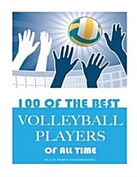 100 of the Best Volleyball Players of All Time (Paperback)