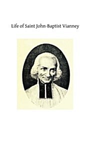 Life of Saint John-Baptist Vianney: Cure of Ars (Paperback)