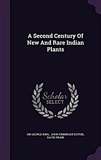 A Second Century of New and Rare Indian Plants (Hardcover)