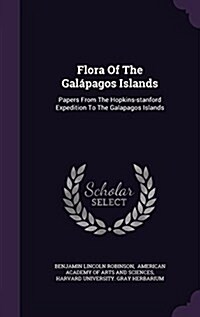 Flora of the Galapagos Islands: Papers from the Hopkins-Stanford Expedition to the Galapagos Islands (Hardcover)