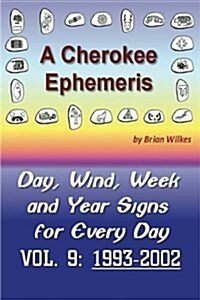 A Cherokee Ephemeris 9: Calculating Your Cherokee Calendar Birth Date (Paperback)