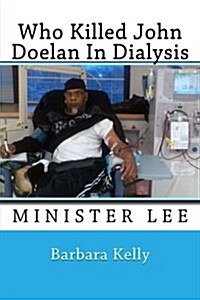 Who Killed John Doelan in Dialysis: Minister Lee (Paperback)