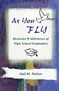 As You Fly: Memories and Milestones at High School Graduation (Paperback)