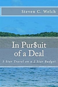 In Pursuit of a Deal: 5 Star Travel on a 2 Star Budget (Paperback)