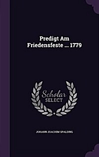 Predigt Am Friedensfeste ... 1779 (Hardcover)