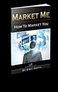 Market Me How to Market You (Paperback)