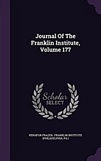 Journal of the Franklin Institute, Volume 177 (Hardcover)