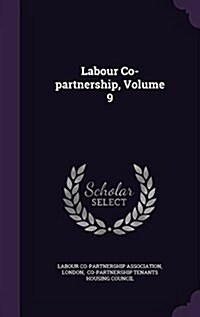 Labour Co-Partnership, Volume 9 (Hardcover)