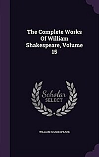 The Complete Works of William Shakespeare, Volume 15 (Hardcover)