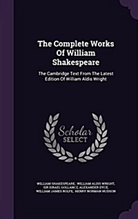 The Complete Works of William Shakespeare: The Cambridge Text from the Latest Edition of William Aldis Wright (Hardcover)
