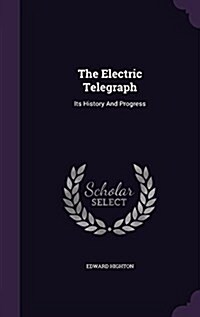 The Electric Telegraph: Its History and Progress (Hardcover)