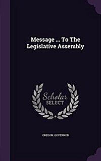 Message ... to the Legislative Assembly (Hardcover)