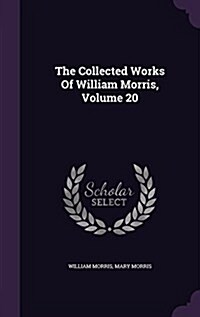 The Collected Works of William Morris, Volume 20 (Hardcover)