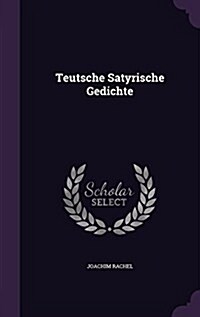 Teutsche Satyrische Gedichte (Hardcover)