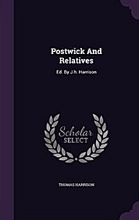 Postwick and Relatives: Ed. by J.H. Harrison (Hardcover)