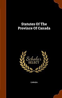 Statutes of the Province of Canada (Hardcover)