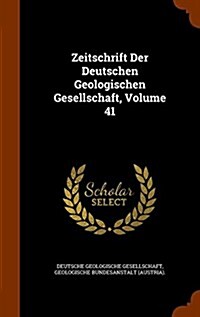 Zeitschrift Der Deutschen Geologischen Gesellschaft, Volume 41 (Hardcover)