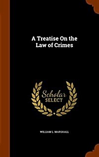 A Treatise on the Law of Crimes (Hardcover)