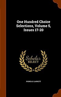 One Hundred Choice Selections, Volume 5, Issues 17-20 (Hardcover)