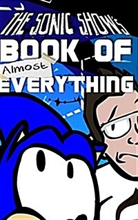 The Sonic Shows Book Of Almost Everything: A journey through the number one source of PINGAS. (Hardcover)
