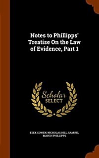 Notes to Phillipps Treatise on the Law of Evidence, Part 1 (Hardcover)