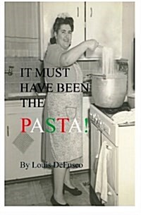 It Must Have Been the Pasta (Paperback)