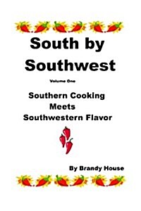 South by Southwest: Southern Cooking Meets Southwestern Taste (Paperback)