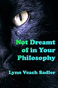 Not Dreamt of in Your Philosophy (Paperback)