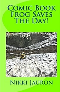 Comic Book Frog Saves the Day! (Paperback)