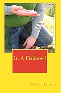 In a Fishbowl (Paperback)
