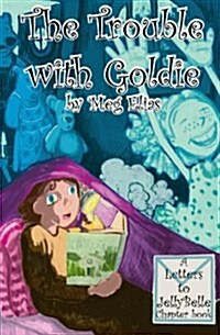 The Trouble with Goldie: Letters to Jelly Belle (Paperback)