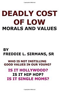 Deadly Cost of Low Morals and Values (Paperback)