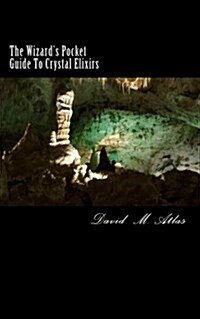 The Wizards Pocket Guide to Crystal Elixirs (Paperback)