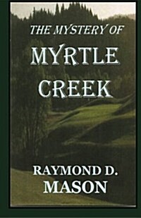 The Mystery of Myrtle Creek (Paperback)