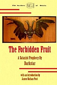 The Forbidden Fruit: A Satanist Prophecy by Darkstar (Paperback)