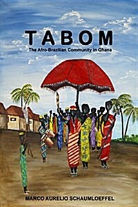 Tabom. the Afro-Brazilian Community in Ghana (Paperback)