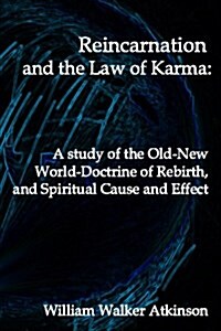 Reincarnation and the Law of Karma: A Study of Theold-New World-Doctrine of Rebirth, and Spiritual Cause and Effect (Paperback)