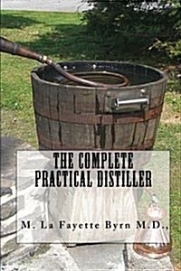 The Complete Practical Distiller (Paperback)
