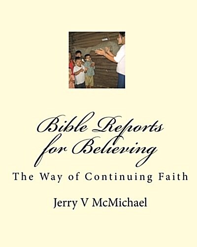 Bible Reports for Believing: The Way of Continuing Faith (Paperback)