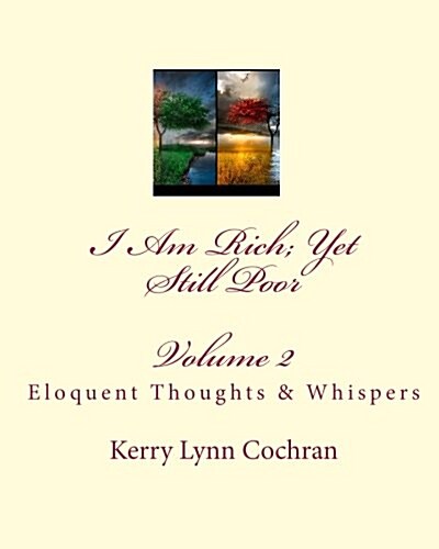 I Am Rich; Yet Still Poor: Eloquent Thoughts and Whispers (Paperback)