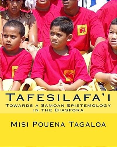 Tafesilafai: Towards a Samoan Epistemology in the Diaspora (Paperback)