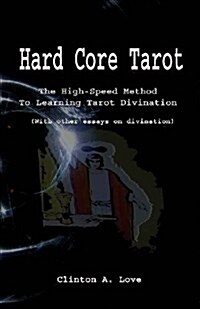 Hard Core Tarot: The High-Speed Method to Learning Tarot Divination (Paperback)