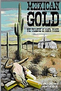 Mexican Gold: The Treasure at Santa Ysabel (Paperback)