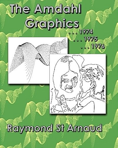 The Amdahl Graphics ...1974...1975...1976 (Paperback)