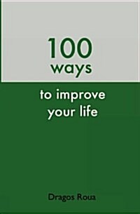 100 Ways to Improve Your Life (Paperback)