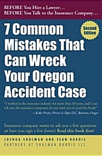 7 Common Mistakes That Can Wreck Your Oregon Accident Case (Paperback)