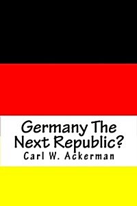 Germany the Next Republic? (Paperback)