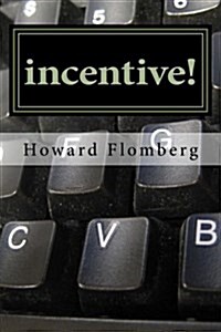 Incentive!: A Semester Long Course in Managing People in Less Than 70 Pages (Paperback)