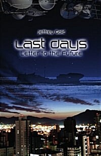 Last Days: Letter to the Future: A Novella (Paperback)